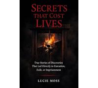 Secrets That Cost Lives: True Stories of Discoveries That Led Directly to Execution, Exile, or Imprisonment