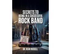 Secrets to Being in a Successful Rock Band: Saving Your Mind and Time