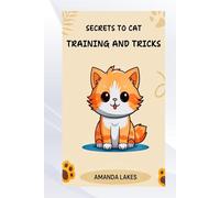 SECRETS TO CAT TRAINING AND TRICKS