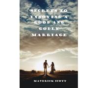 Secrets to enjoying a Good and Godly marriage