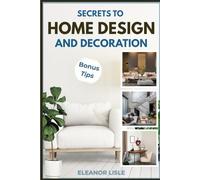 SECRETS TO HOME DESIGN AND DECORATION