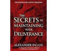 Secrets To Maintaining Your Deliverance, The: Strategies for Lasting Freedom!