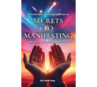 Secrets to Manifesting - Step Into the Life You Were Meant to Live: Manifest with clarity. Align with purpose. Quantum leap into your dream life.