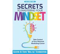 Secrets to Mastering Your Mindset: Take Control of Your Network Marketing Career (Big Al Network Marketing Mindset Series)