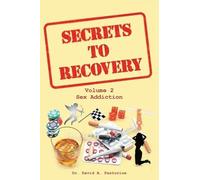 Secrets to Recovery: Volume 2: Sex Addiction