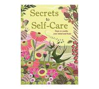 Secrets To Self Care: Steps to soothe your mind and body (Self Help)