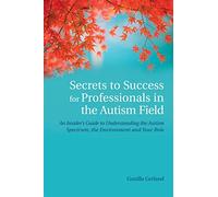 Secrets to Success for Professionals in the Autism Field