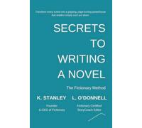 Secrets to Writing a Novel: 7 (Write Novels That Sell)