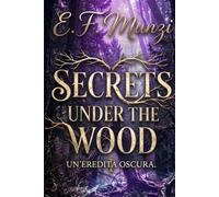 Secrets Under The Wood: Un'eredità oscura (W&W Wolves and Witches)