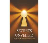Secrets Unveiled: Inside the World of Secret Societies
