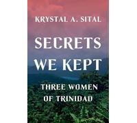 Secrets We Kept: Three Women of Trinidad
