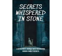 Secrets Whispered in Stone: A Detective's Journey into Uncovering Hidden Family Secrets