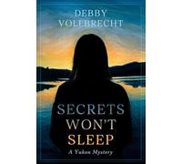 Secrets Won't Sleep: A Yukon Mystery