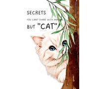 Secrets you can’t share with anyone but cat: A private journal notebook - A white cat peeking - 6x9 inch 120 lined pages