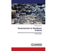Sectarianism in Northern Ireland: Youth Work and the Art of Having the Difficult Conversation