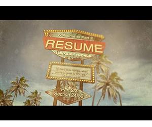 SECTION 24: Part 2 of 3: Building the Perfect Resume, LinkedIn Profile+Goal Setting Workshop