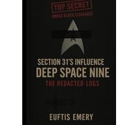 Section 31’s Influence on Deep Space Nine: The Redacted Logs (Star Trek Compendiums)