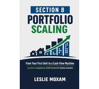 Section 8 Portfolio Scaling: From Your First Unit to a Cash-Flow Machine: Systems, Compliance, and Risk Control for Serious Investors
