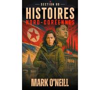 Section 89 Histoires Nord-Coréennes: Trois thrillers militaires explosifs sur la Corée du Nord, le terrorisme et les opérations secrètes