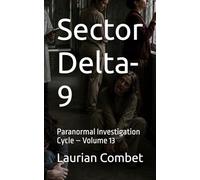 Sector Delta-9: Paranormal Investigation Cycle - Volume 13 (Mystery Trails)