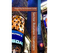 Sector Rotation Strategies: Mastering The Economic Cycles