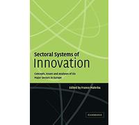 Sectoral Systems of Innovation: Concepts, Issues and Analyses of Six Major Sectors in Europe
