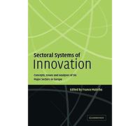Sectoral Systems of Innovation: Concepts, Issues and Analyses of Six Major Sectors in Europe