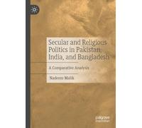 Secular and Religious Politics in Pakistan, India, and Bangladesh: A Comparative Analysis