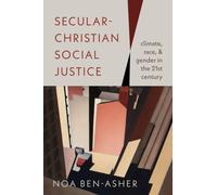 Secular-Christian Social Justice : Climate, Race, and Gender in the Twenty-First Century