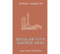 Secular City, Sacred Soul (Spirituality & Society)