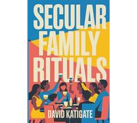 Secular Family Rituals: For Non-Religious Households (The Katigate Soul Guides)
