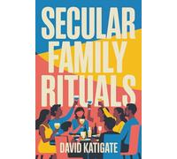 Secular Family Rituals: For Non-Religious Households (The Katigate Soul Guides)
