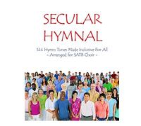 Secular Hymnal: 144 Hymn Tunes Made Inclusive For All