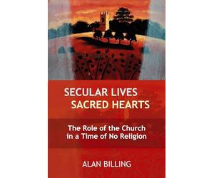 Secular Lives, Sacred Hearts: The role of the Church in a time of no religion