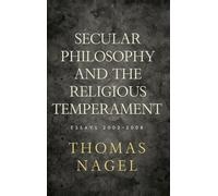 Secular Philosophy and the Religious Temperament: Essays 2002-2008