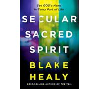 Secular, Sacred, Spirit: See God's Hand in Every Part of Life