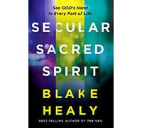 Secular, Sacred, Spirit: See God's Hand in Every Part of Life