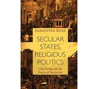 Secular States, Religious Politics: India, Turkey, and the Future of Secularism