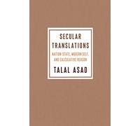 Secular Translations - Nation-State, Modern Self, and Calculative Reason (Ruth Benedict Book Series)