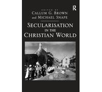 Secularisation in the Christian World: Essays in honour of Hugh McLeod