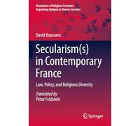 Secularism(s) in Contemporary France: Law, Policy, and Religious Diversity (Boundaries of Religious Freedom: Regulating Religion in Diverse Societies)