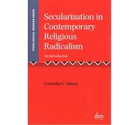 Secularization in Contemporary Religious Radicalism: An Introduction: 5 (Theological Seminar Series, 5)