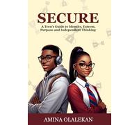 SECURE: A Teen’s Guide to Identity, Purpose & Independent Thinking