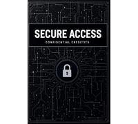 Secure Access: Confidential Credits | Modern Password Book for Organizing and Protecting Login Information: Lost passwords? Not in this lifetime. A ... for entrepreneurs, and business owners