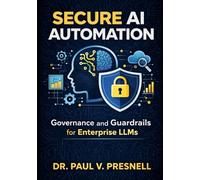 Secure AI Automation: Governance and Guardrails for Enterprise LLMs