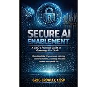 Secure AI Enablement: A CISO’s Practical Guide to Governing AI at Scale