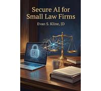 Secure AI for Small Law Firms: Ethical Automation for Contract Drafting, Case Law Summaries, and Client Intake