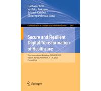 Secure and Resilient Digital Transformation of Healthcare: Third International Workshop, SUNRISE 2025, Halden, Norway, November 24-26, 2025, ... in Computer and Information Science, 2867)