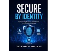 SECURE BY IDENTITY: Understanding Passkeys, Digital Wallets, and Verifiable Credentials