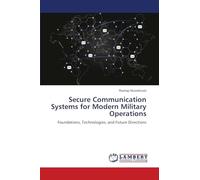 Secure Communication Systems for Modern Military Operations: Foundations, Technologies, and Future Directions